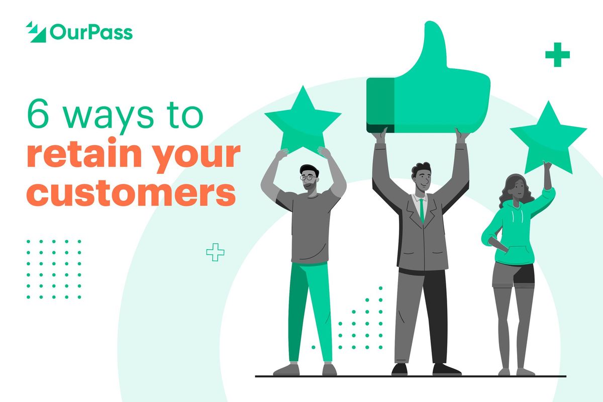 Six Ways to Increase your Customer Retention Rate