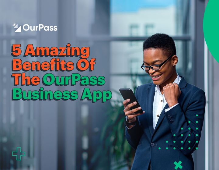 5 Amazing Benefits Of The OurPass Business App